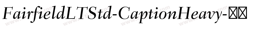 FairfieldLTStd-CaptionHeavy字体转换