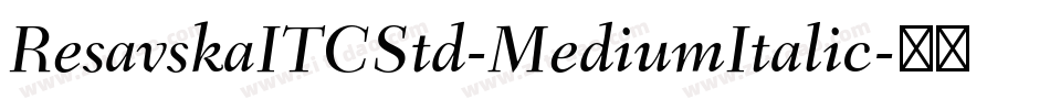 ResavskaITCStd-MediumItalic字体转换
