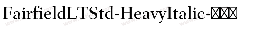FairfieldLTStd-HeavyItalic字体转换
