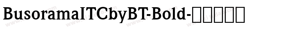 BusoramaITCbyBT-Bold字体转换