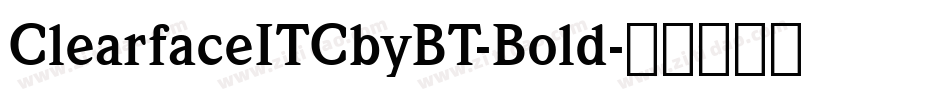 ClearfaceITCbyBT-Bold字体转换