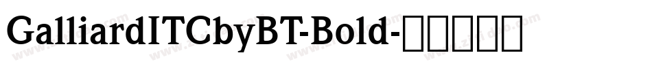 GalliardITCbyBT-Bold字体转换