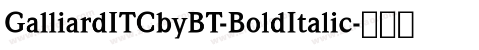 GalliardITCbyBT-BoldItalic字体转换