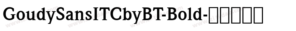 GoudySansITCbyBT-Bold字体转换