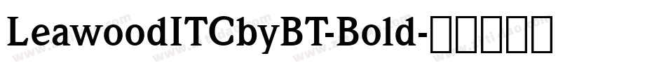 LeawoodITCbyBT-Bold字体转换