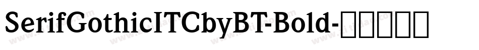 SerifGothicITCbyBT-Bold字体转换