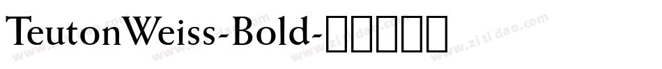 TeutonWeiss-Bold字体转换