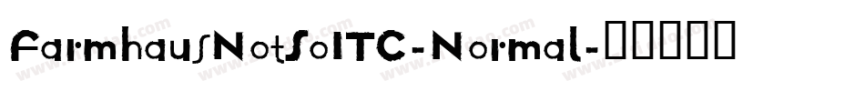 FarmhausNotSoITC-Normal字体转换