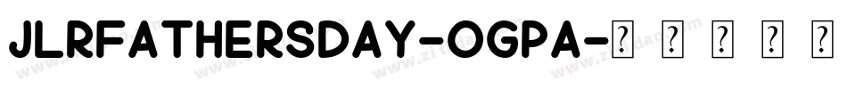 JlrFathersDay-ogPA字体转换
