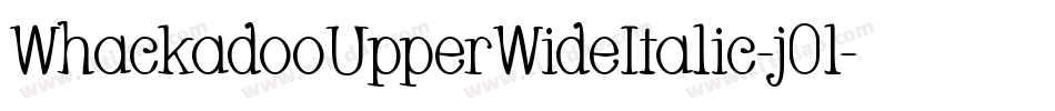 WhackadooUpperWideItalic-j0l字体转换 WhackadooUpperWideItalic-j0l字体转换