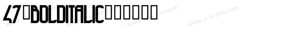 47-BoldItalic字体转换