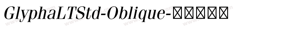 GlyphaLTStd-Oblique字体转换