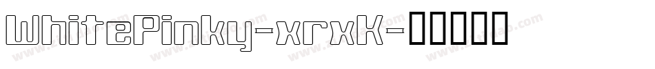 WhitePinky-xrxK字体转换