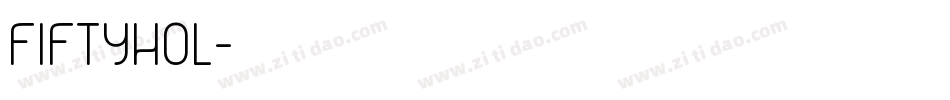 FIFTYHOL字体转换