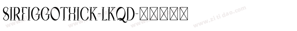 SirFigGothick-lKqd字体转换