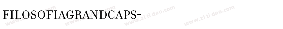 FilosofiaGrandCaps字体转换