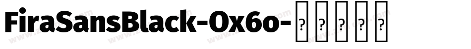 FiraSansBlack-Ox6o字体转换