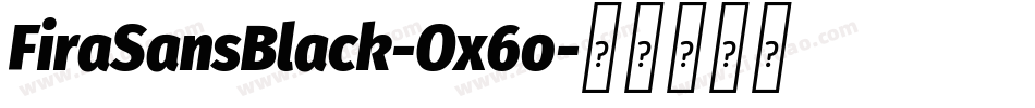 FiraSansBlack-Ox6o字体转换