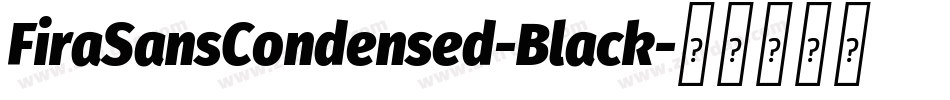 FiraSansCondensed-Black字体转换