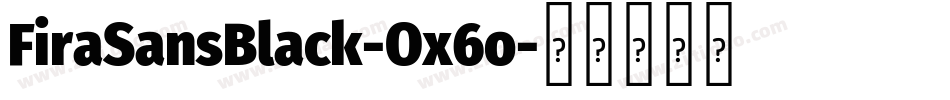 FiraSansBlack-Ox6o字体转换