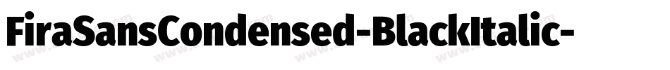 FiraSansCondensed-BlackItalic字体转换