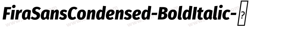 FiraSansCondensed-BoldItalic字体转换