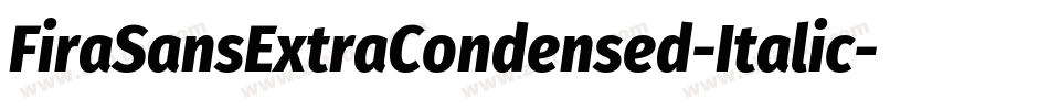 FiraSansExtraCondensed-Italic字体转换