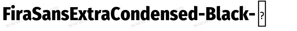 FiraSansExtraCondensed-Black字体转换