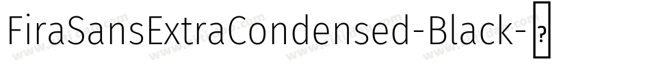 FiraSansExtraCondensed-Black字体转换