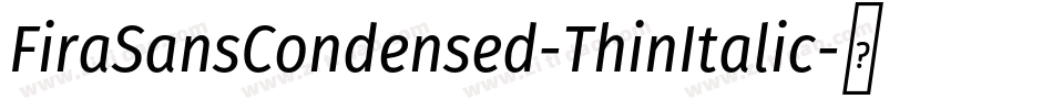 FiraSansCondensed-ThinItalic字体转换