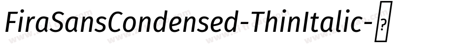FiraSansCondensed-ThinItalic字体转换
