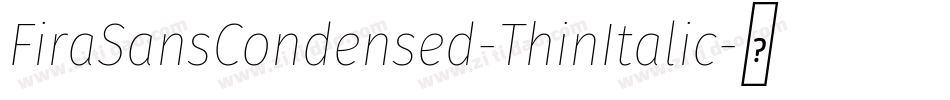 FiraSansCondensed-ThinItalic字体转换