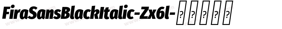 FiraSansBlackItalic-Zx6l字体转换