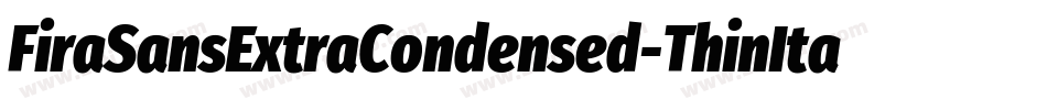 FiraSansExtraCondensed-ThinItalic字体转换