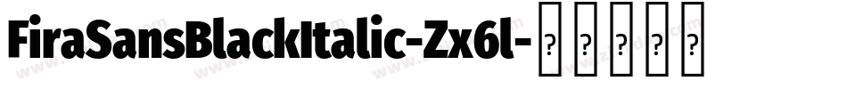 FiraSansBlackItalic-Zx6l字体转换
