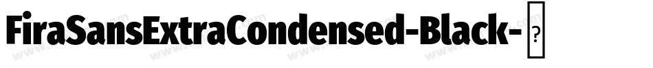 FiraSansExtraCondensed-Black字体转换