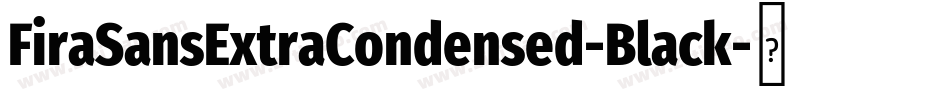 FiraSansExtraCondensed-Black字体转换