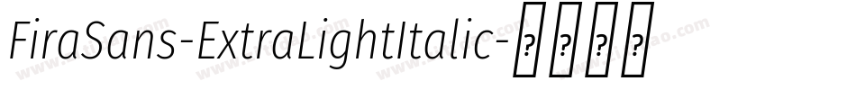 FiraSans-ExtraLightItalic字体转换