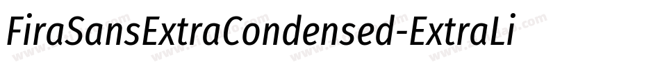 FiraSansExtraCondensed-ExtraLightItalic字体转换