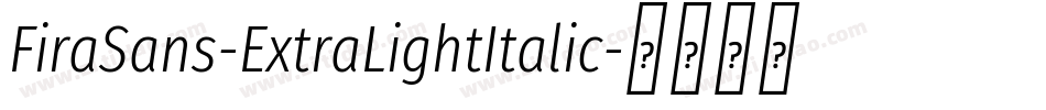 FiraSans-ExtraLightItalic字体转换