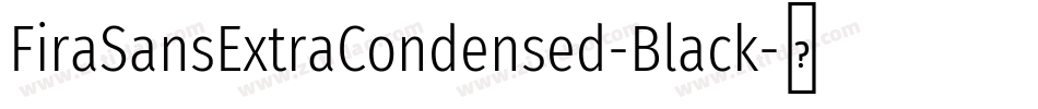 FiraSansExtraCondensed-Black字体转换