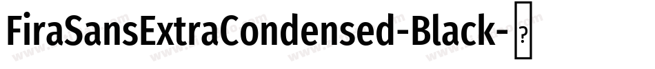 FiraSansExtraCondensed-Black字体转换