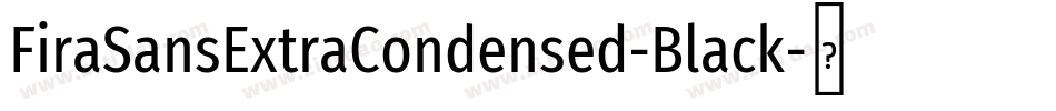 FiraSansExtraCondensed-Black字体转换