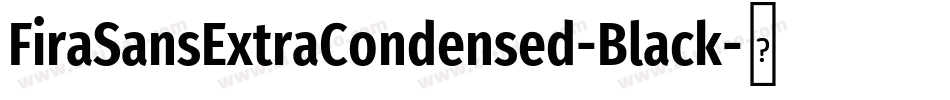 FiraSansExtraCondensed-Black字体转换