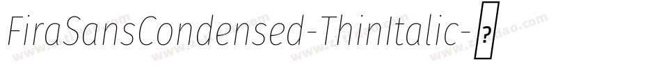 FiraSansCondensed-ThinItalic字体转换