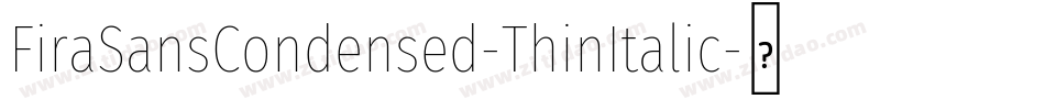 FiraSansCondensed-ThinItalic字体转换