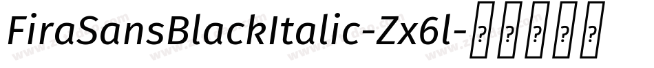 FiraSansBlackItalic-Zx6l字体转换