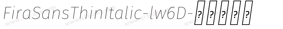 FiraSansThinItalic-lw6D字体转换