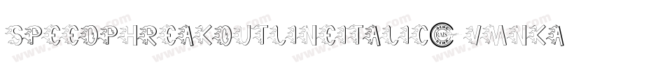 SpeedPhreakOutlineItalic-vmnKA字体转换 SpeedPhreakOutlineItalic-vmnKA字体转换