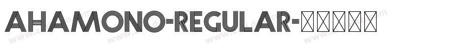 AHAMONO-Regular字体转换 AHAMONO-Regular字体转换